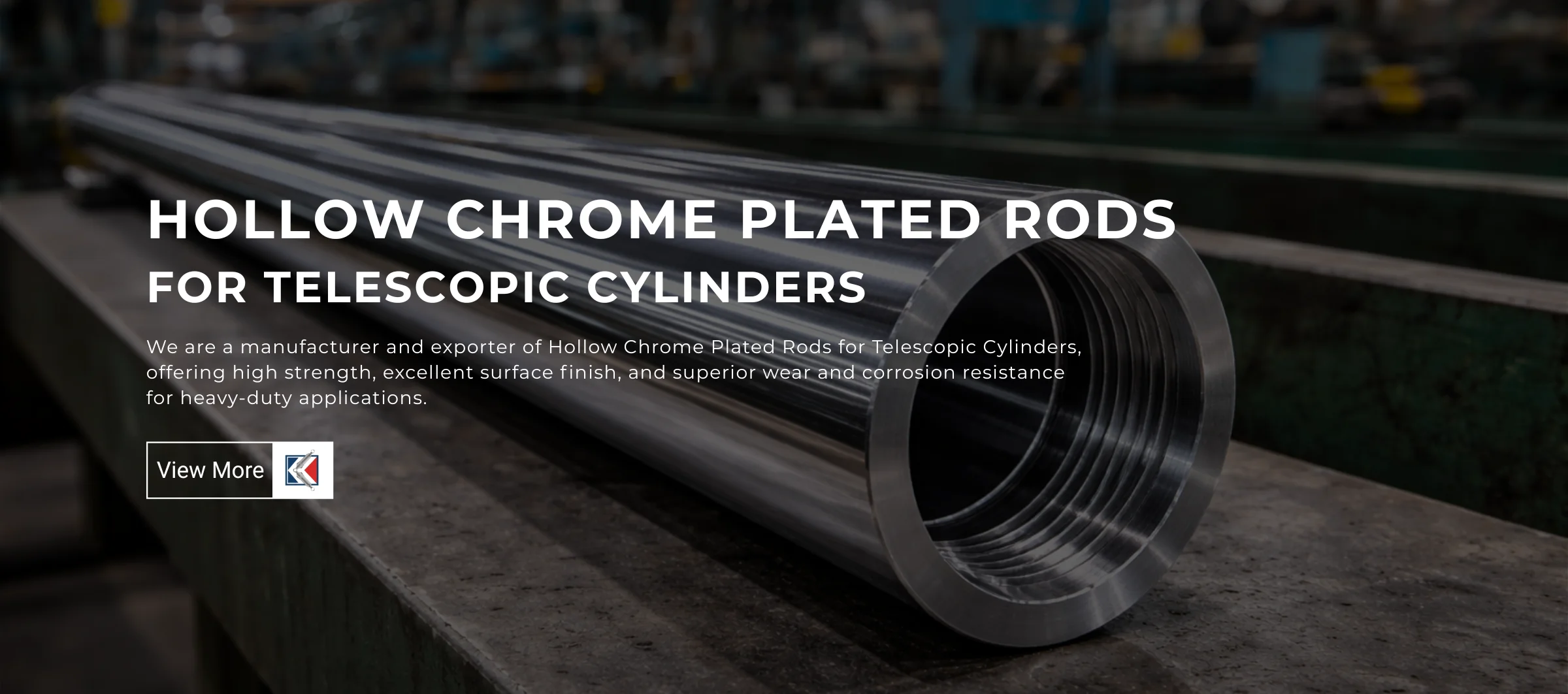 HOLLOW CHROME PLATED RODS FOR TELESCOPIC CYLINDERS